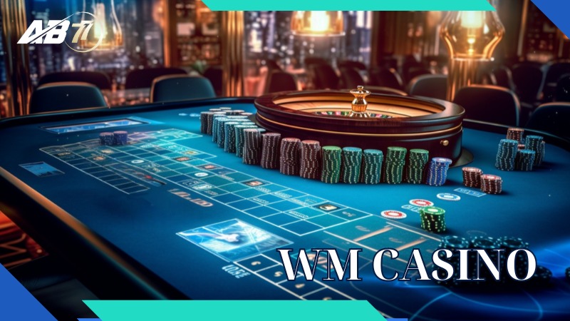 WM Casino - Trải nghiệm đẳng cấp, chinh phục đam mê